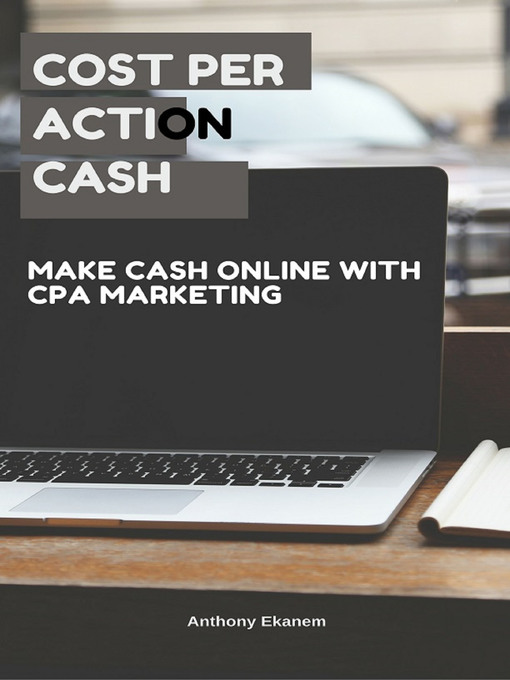 Title details for Cost Per Action Cash by Anthony Ekanem - Wait list